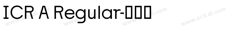 ICR A Regular字体转换 ICR A Regular字体转换